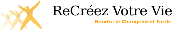 Recréez Votre Vie - Rendre le changement facile